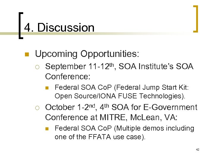 4. Discussion n Upcoming Opportunities: ¡ September 11 -12 th, SOA Institute’s SOA Conference: