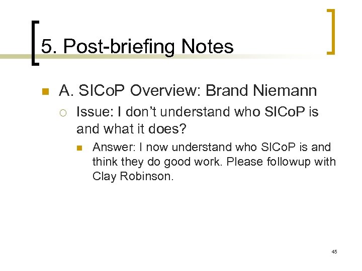 5. Post-briefing Notes n A. SICo. P Overview: Brand Niemann ¡ Issue: I don’t