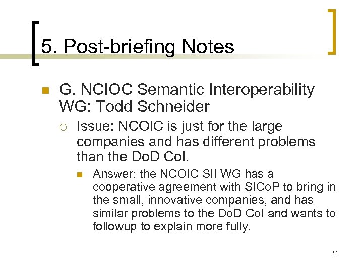 5. Post-briefing Notes n G. NCIOC Semantic Interoperability WG: Todd Schneider ¡ Issue: NCOIC