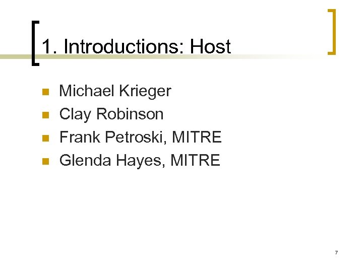 1. Introductions: Host n n Michael Krieger Clay Robinson Frank Petroski, MITRE Glenda Hayes,