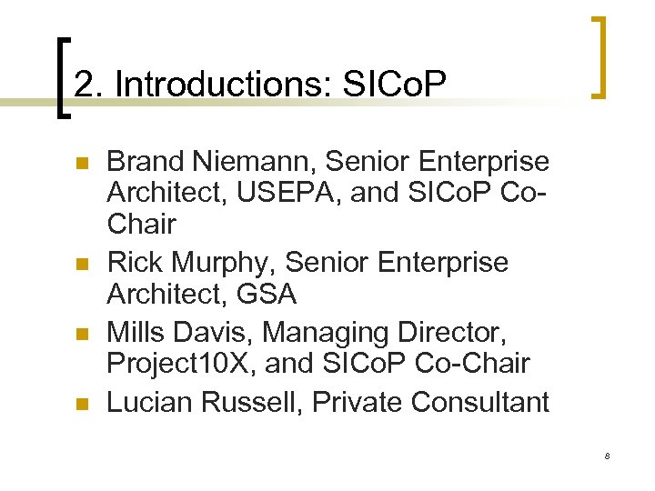 2. Introductions: SICo. P n n Brand Niemann, Senior Enterprise Architect, USEPA, and SICo.