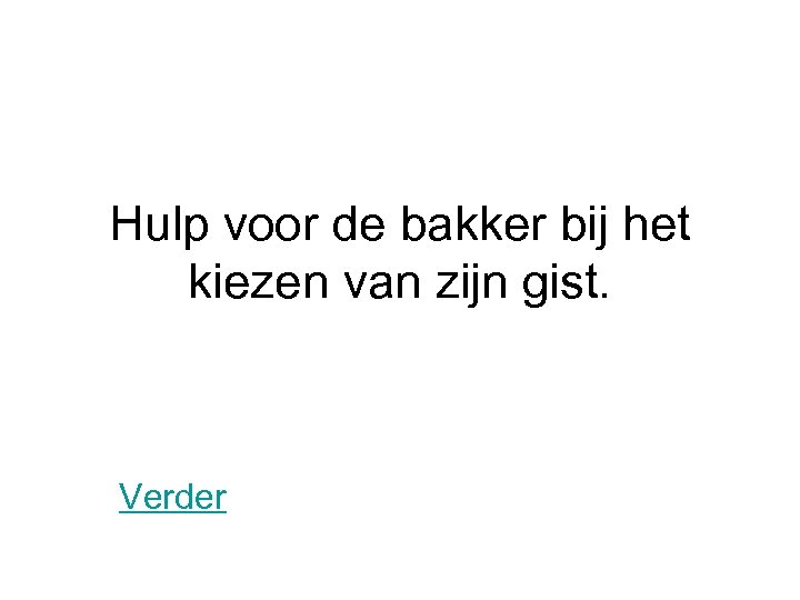 Hulp voor de bakker bij het kiezen van zijn gist. Verder 