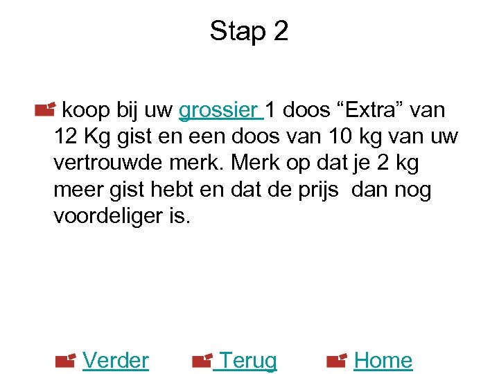 Stap 2 koop bij uw grossier 1 doos “Extra” van 12 Kg gist en