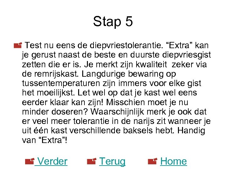 Stap 5 Test nu eens de diepvriestolerantie. “Extra” kan je gerust naast de beste