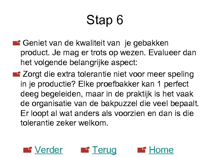 Stap 6 Geniet van de kwaliteit van je gebakken product. Je mag er trots