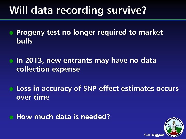 Will data recording survive? l l Progeny test no longer required to market bulls
