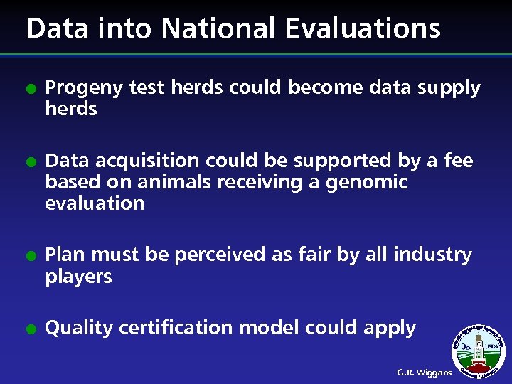 Data into National Evaluations l l Progeny test herds could become data supply herds