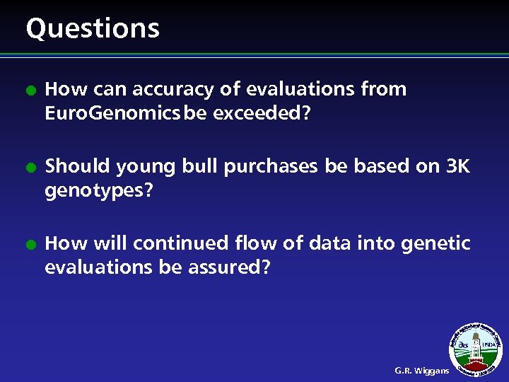 Questions l l l How can accuracy of evaluations from Euro. Genomics be exceeded?