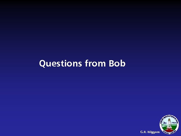 Questions from Bob G. R. Wiggans 