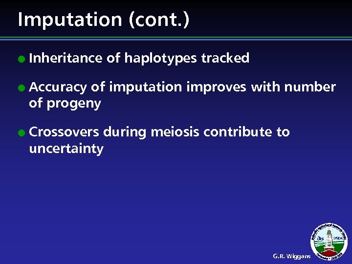 Imputation (cont. ) l l l Inheritance of haplotypes tracked Accuracy of imputation improves