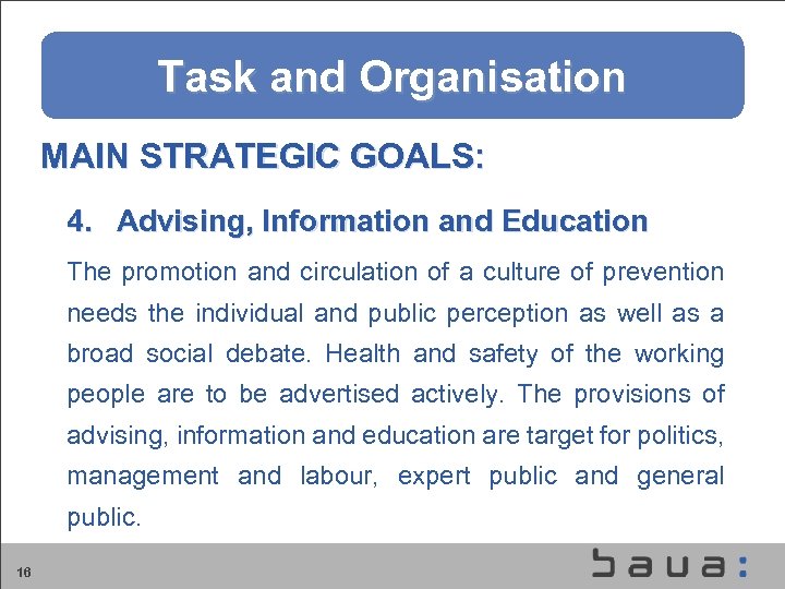 Aufgaben und Organisation der BAu. A Task and Organisation MAIN STRATEGIC GOALS: 4. Advising,