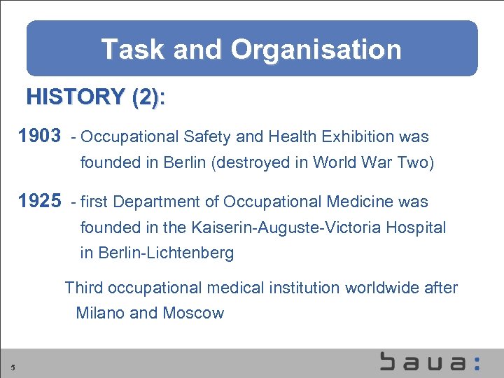 Aufgaben und Organisation der BAu. A Task and Organisation HISTORY (2): 1903 - Occupational