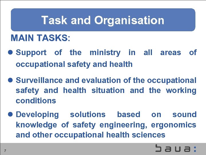 Aufgaben und Organisation der BAu. A Task and Organisation MAIN TASKS: l Support of