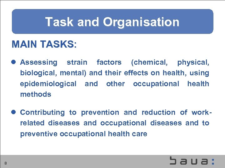 Aufgaben und Organisation der BAu. A Task and Organisation MAIN TASKS: l Assessing strain