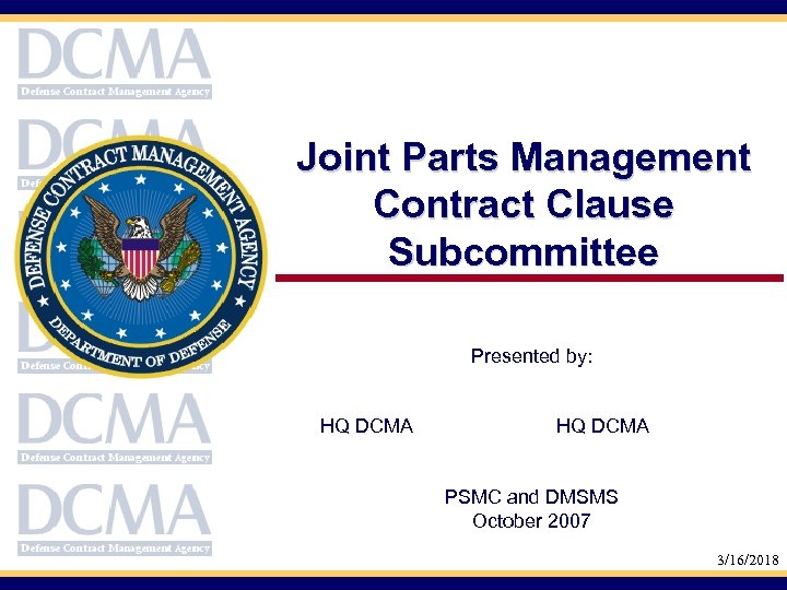  Joint Parts Management Contract Clause Subcommittee Presented by: HQ DCMA PSMC and DMSMS