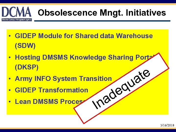 Obsolescence Mngt. Initiatives • GIDEP Module for Shared data Warehouse (SDW) • Hosting DMSMS