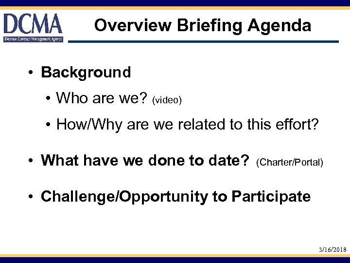 Overview Briefing Agenda • Background • Who are we? (video) • How/Why are we