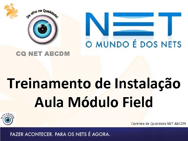 CQ NET ABCDM Treinamento de Instalação Aula Módulo Field Controle de Qualidade NET ABCDM