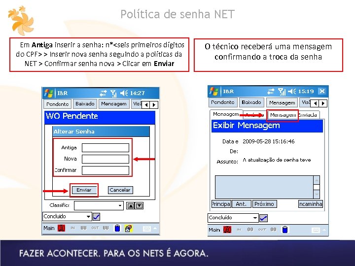 Política de senha NET Em Antiga inserir a senha: n*<seis primeiros dígitos do CPF>