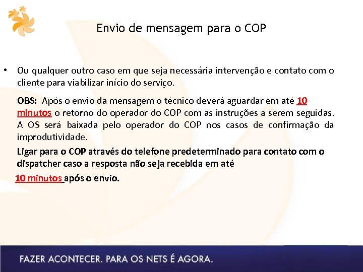 Envio de mensagem para o COP • Ou qualquer outro caso em que seja