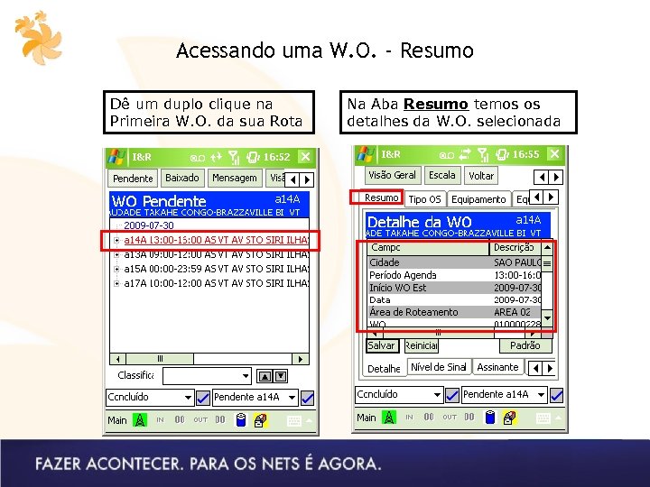 Acessando uma W. O. - Resumo Dê um duplo clique na Primeira W. O.