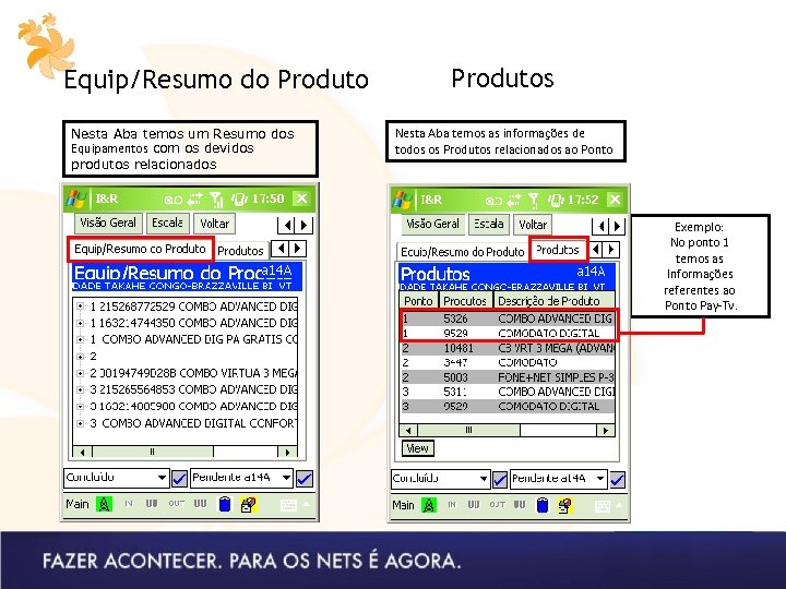 Equip/Resumo do Produto Nesta Aba temos um Resumo dos Equipamentos com os devidos produtos