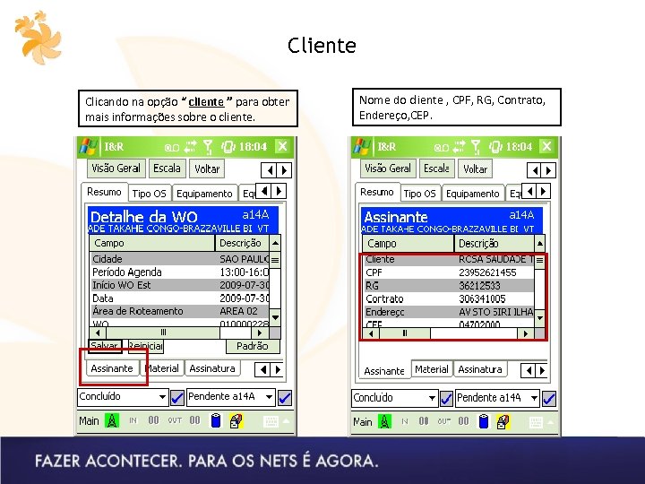 Cliente Clicando na opção “ cliente ” para obter mais informações sobre o cliente.