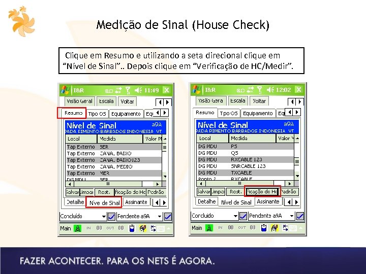 Medição de Sinal (House Check) Clique em Resumo e utilizando a seta direcional clique
