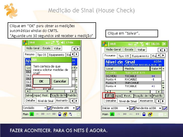 Medição de Sinal (House Check) Clique em “OK” para obter as medições automáticas vindas