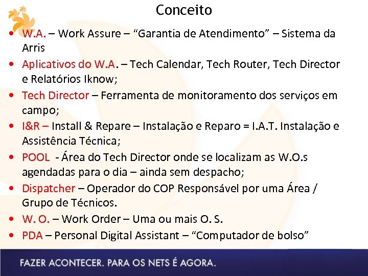 Conceito • W. A. – Work Assure – “Garantia de Atendimento” – Sistema da