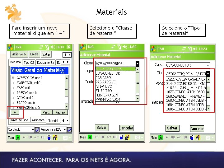Materiais Para inserir um novo material clique em “ +” Selecione a “Classe de
