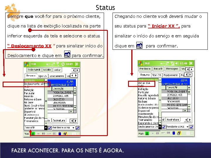 Status Sempre que você for para o próximo cliente, Chegando no cliente você deverá
