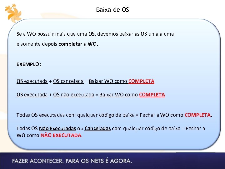 Baixa de OS Se a WO possuir mais que uma OS, devemos baixar as