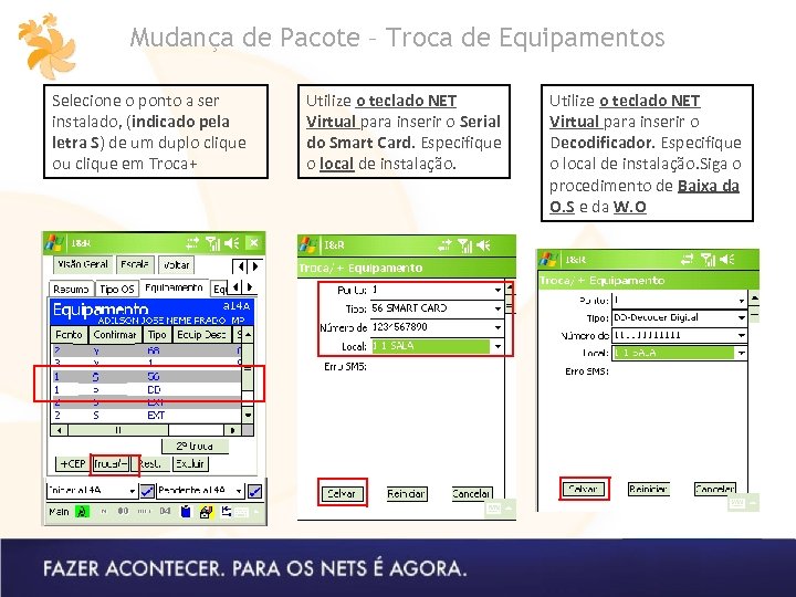 Mudança de Pacote – Troca de Equipamentos Selecione o ponto a ser instalado, (indicado
