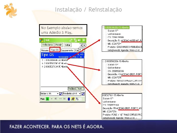Instalação / Reinstalação No Exemplo abaixo temos uma Adesão 3 Play, 