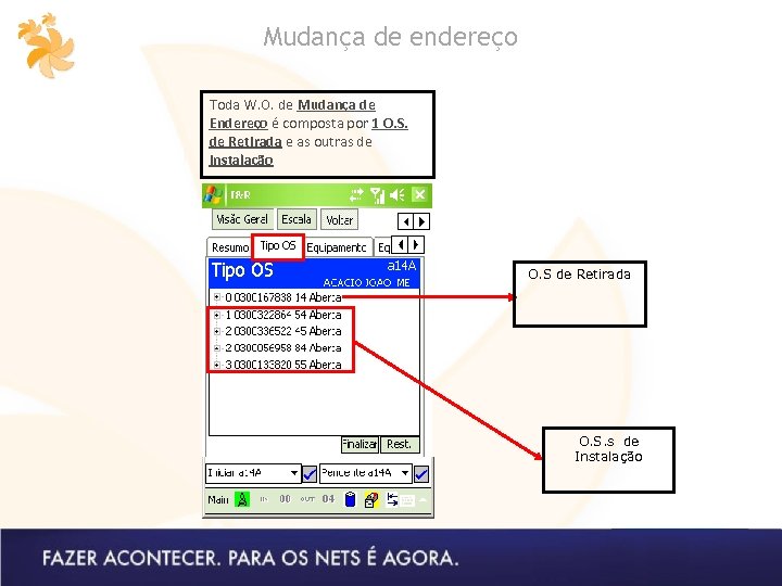 Mudança de endereço Toda W. O. de Mudança de Endereço é composta por 1