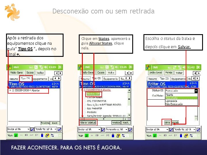 Desconexão com ou sem retirada Após a retirada dos equipamentos clique na guia“ Tipo