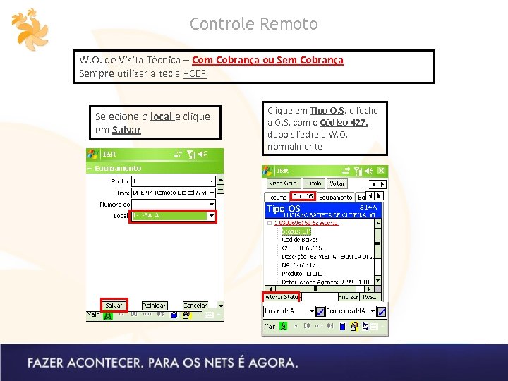 Controle Remoto W. O. de Visita Técnica – Com Cobrança ou Sem Cobrança Sempre