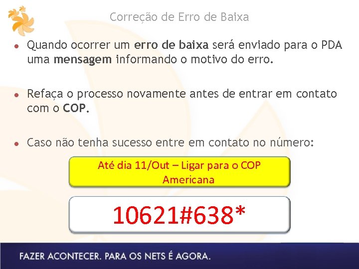 Correção de Erro de Baixa ● Quando ocorrer um erro de baixa será enviado