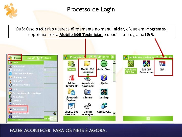 Processo de Login OBS: Caso o I&R não aparece diretamente no menu Iniciar, clique