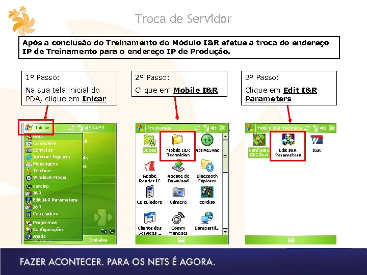 Troca de Servidor Após a conclusão do Treinamento do Módulo I&R efetue a troca