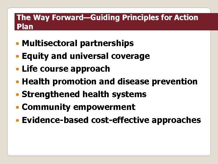 The Way Forward—Guiding Principles for Action Plan Multisectoral partnerships Equity and universal coverage Life