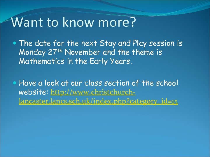 Want to know more? The date for the next Stay and Play session is