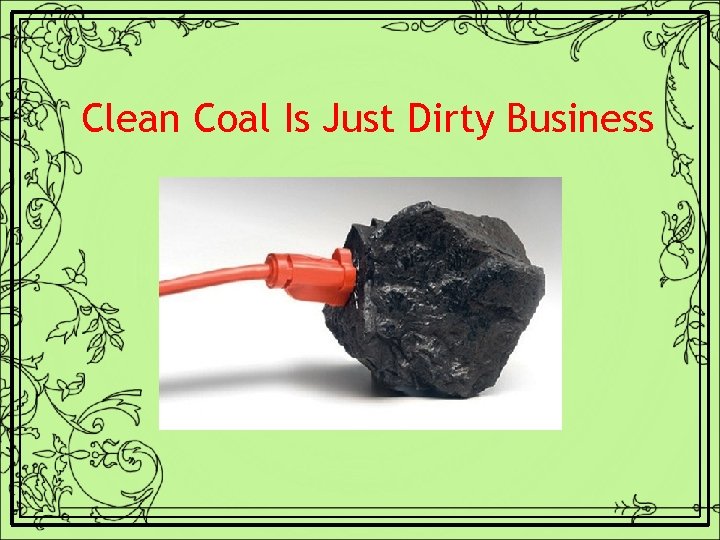 Clean Coal Is Just Dirty Business 