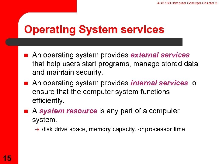 ACS 160 Computer Concepts Chapter 2 Operating System services n n n An operating