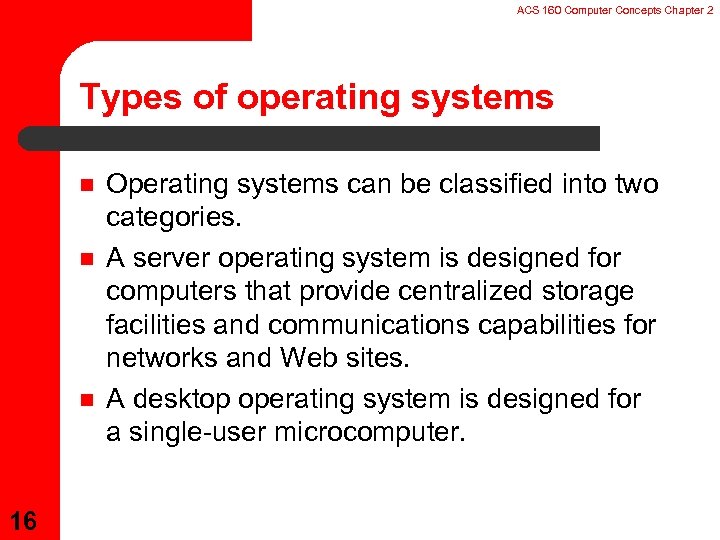 ACS 160 Computer Concepts Chapter 2 Types of operating systems n n n 16