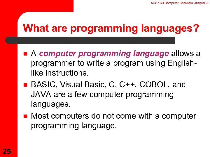 ACS 160 Computer Concepts Chapter 2 What are programming languages? n n n 25