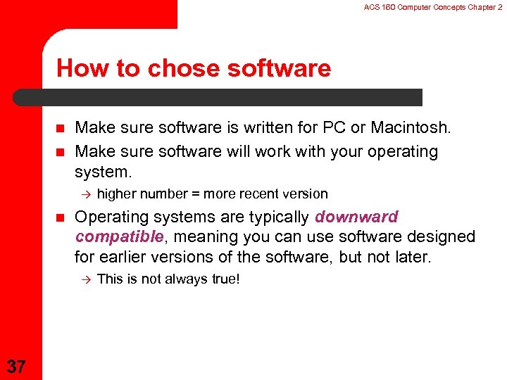 ACS 160 Computer Concepts Chapter 2 How to chose software n n Make sure