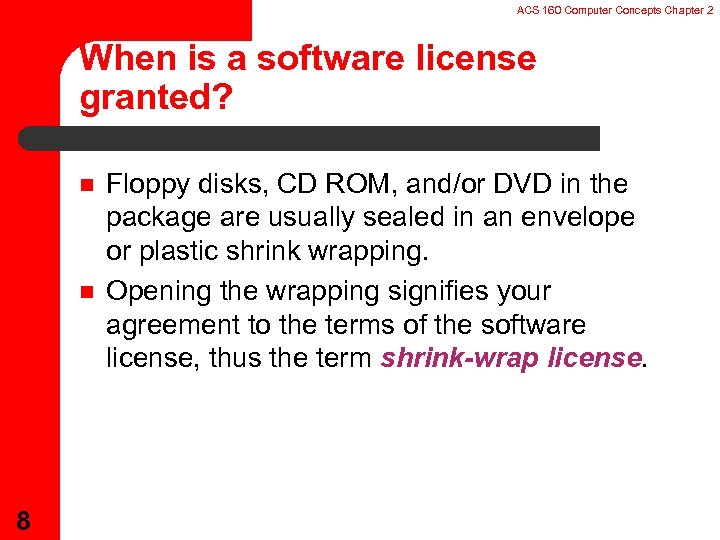 ACS 160 Computer Concepts Chapter 2 When is a software license granted? n n