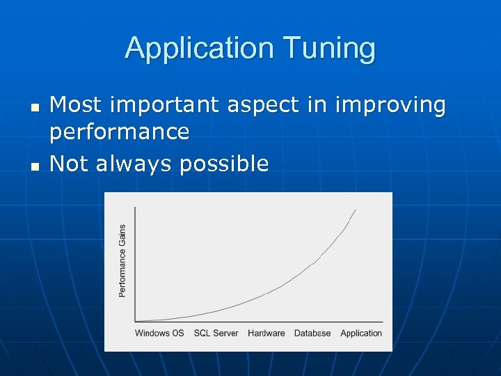 Application Tuning n n Most important aspect in improving performance Not always possible 